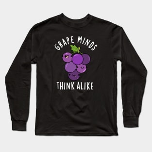 Grape Minds Think Alike Cute Fruit PUn Long Sleeve T-Shirt